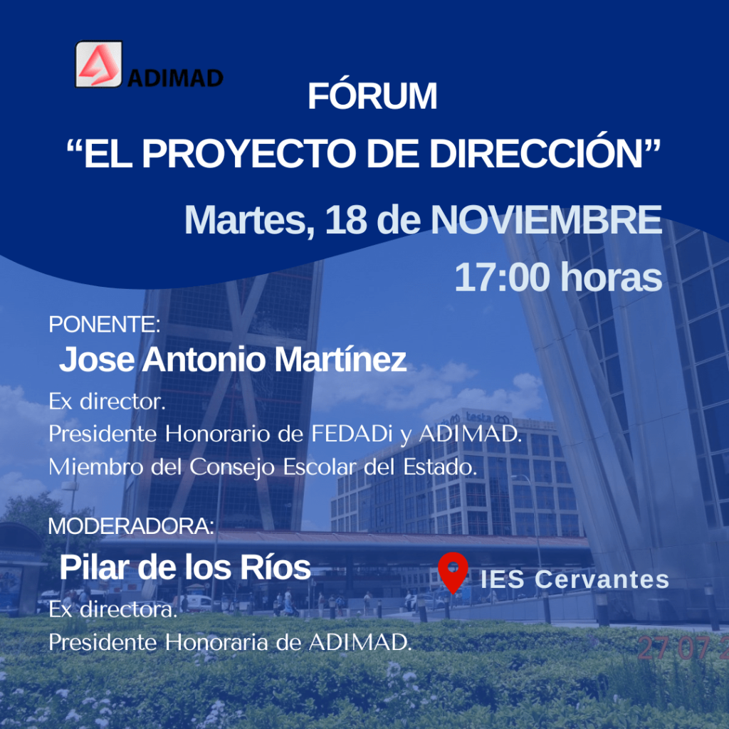Póster del foro ADIMAD “El proyecto de dirección”. Martes 18 de noviembre, 17:00 h, IES Cervantes. Ponente: José Antonio Martínez. Moderadora: Pilar de los Ríos.